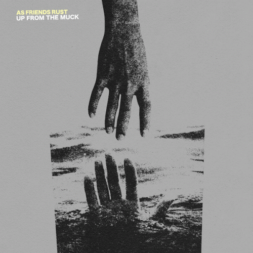 As Friends Rust : Up from the Muck